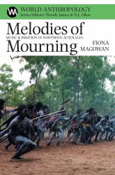 Melodies of Mourning : Music and Emotion in Northern Australia