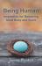 Being Human : Inspiration for Balancing Mind Body and Spirit Being Human : Inspiration for Balancing Mind Body and Spirit