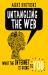 Untangling the Web : What the Internet Is Doing to You Untangling the Web : What the Internet Is Doing to You