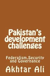 Pakistan's Development Challenges : Federalism, Security and Governance
