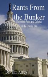 Rants from the Bunker : Facebook Posts and Debates in the Obama Era
