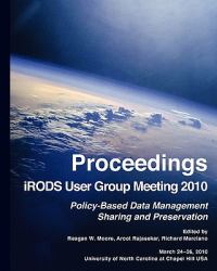 Proceedings iRODS User Group Meeting 2010 : Policy-Based Data Management, Sharing, and Preservation