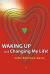 Waking up and Changing My Life