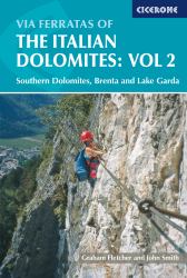 Via Ferratas of the Italian Dolomites: Vol 2 Vol. 2 : Southern Dolomites, Brenta and Lake Garda