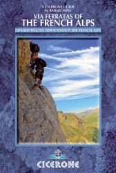 Via Ferratas of the French Alps : 66 Routes Between Geneva and Briancon