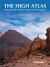 The High Atlas : Treks and Climbs on Morocco's Biggest and Best Mountains