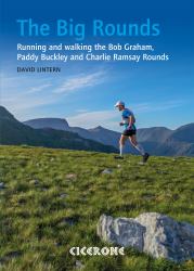 The Big Rounds : Running and Walking the Bob Graham, Paddy Buckley and Charlie Ramsay Rounds