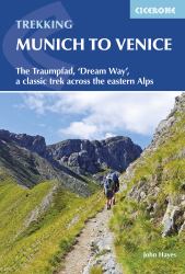 Trekking Munich to Venice : The Traumpfad, 'Dream Way', a Classic Trek Across the Eastern Alps