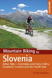 Mountain Biking in Slovenia : Julian Alps - Gorenjska and Soca Valley, South, Central and North East