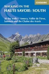 Walking in the Haute Savoie: South : 30 Day Walks - Annecy, VallÃ©e de l'Arve, SamoÃ«ns and the ChaÃ®ne des Aravis
