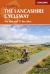 The Lancashire Cycleway : The Tour and 17 Day Rides The Lancashire Cycleway : The Tour and 17 Day Rides
