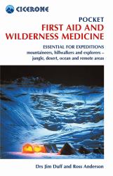 Pocket First Aid and Wilderness Medicine : Essential for Expeditions: Mountaineers, Hillwalkers and Explorers - Jungle, Desert, Ocean and Remote Areas
