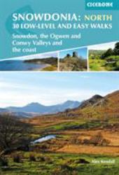 Snowdonia: 30 Low-Level and Easy Walks - North : Snowdon, the Ogwen and Conwy Valleys and the Coast