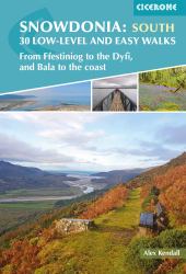 Snowdonia: 30 Low-Level and Easy Walks - South : From Ffestiniog to the Dyfi, and Bala to the Coast