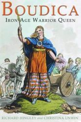 Boudica : Iron Age Warrior Queen