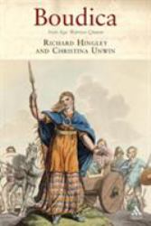 Boudica : Iron Age Warrior Queen