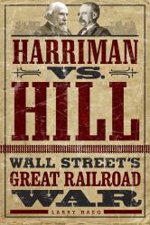 Harriman vs. Hill : Wall Street's Great Railroad War