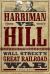 Harriman vs. Hill : Wall Street's Great Railroad War Harriman vs. Hill : Wall Street's Great Railroad War