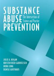 Substance Abuse Prevention : The Intersection of Science and Practice