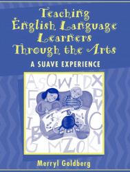 Teaching English Language Learners Through the Arts : A SUAVE Experience