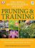 Pruning and Training : The Definitive Practical Guide to Pruning Trees, Shrubs, Roses and Climbers