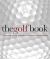 The Golf Book : The Players - The Gear - The Strokes - The Courses - The Championships