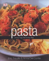 Pasta : Every Way for Every Day