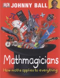 Mathmagicians : How Maths Applies to Everything