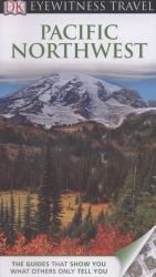 DK Eyewitness Travel Guide: Pacific Northwest