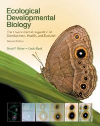 Ecological Developmental Biology : The Environmental Regulation of Development, Health, and Evolution