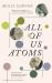 All of Us Atoms : A Memoir
