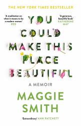 You Could Make This Place Beautiful : A Memoir