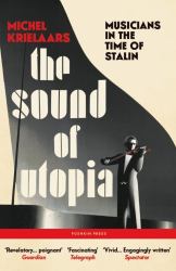The Sound of Utopia : Musicians in the Time of Stalin