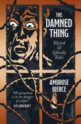 The Damned Thing, Deluxe Edition : Weird and Ghostly Tales