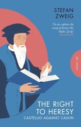 The Right to Heresy: Castellio Against Calvin