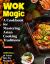 Wok Magic : 2000 Days of Asian Stir-Fry Recipes: a Cookbook for Mastering Asian Cooking Traditions