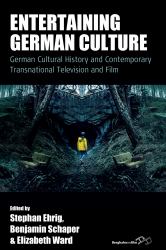 Entertaining German Culture : Contemporary Transnational Television and Film