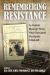 Remembering Resistance : A Jewish Memoir from Nazi-Occupied Budapest, 1944-45