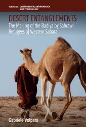 Desert Entanglements : The Making of the Badiya by Sahrawi Refugees of Western Sahara