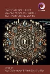 Transnationalities of Migrant Moral Economies in a Transforming World