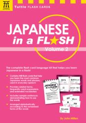 Japanese in a Flash Kit Volume 2 : Learn Japanese Characters with 448 Kanji Flashcards Containing Words, Sentences and Expanded Japanese Vocabulary