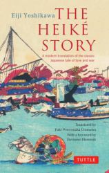 The Heike Story : A Modern Translation of the Classic Japanese Tale of Love and War