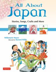 All about Japan : Stories, Songs, Crafts and More