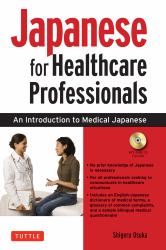 Japanese for Healthcare Professionals : An Introduction to Medical Japanese (Audio CD Included)