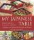 My Japanese Table : A Lifetime of Cooking with Friends and Family