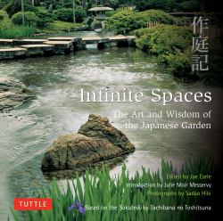 Infinite Spaces : The Art and Wisdom of the Japanese Garden; Based on the Sakuteiki by Tachibana No Toshitsuna