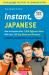 Instant Japanese : How to Express over 1,000 Different Ideas with Just 100 Key Words and Phrases! (a Japanese Language Phrasebook and Dictionary) Revised Edition