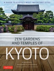 Zen Gardens and Temples of Kyoto : A Guide to Kyoto's Most Important Sites