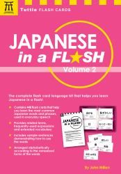 Japanese in a Flash Kit Volume 2 : Learn Japanese Characters with 448 Kanji Flash Cards Containing Words, Sentences and Expanded Japanese Vocabulary