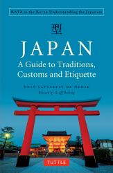 Japan: a Guide to Traditions, Customs and Etiquette : Kata As the Key to Understanding the Japanese